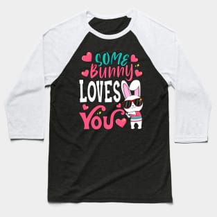 Some Bunny Loves You Baseball T-Shirt